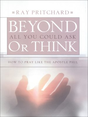 cover image of Beyond All You Could Ask or Think